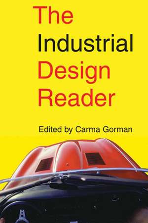 The Industrial Design Reader de Carma Gorman