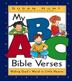 My ABC Bible Verses – Hiding God`s Word in Little Hearts de Susan Hunt