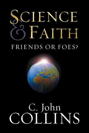 Science & Faith de C. John Collins