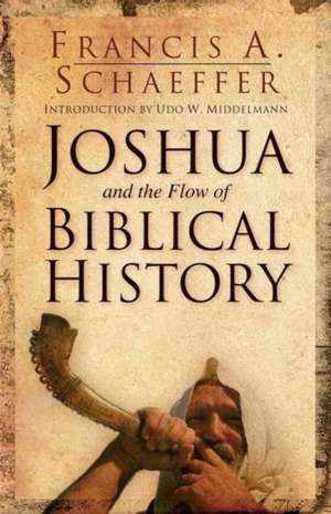 Joshua and the Flow of Biblical History de Francis A. Schaeffer