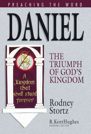 Daniel: The Triumph of God's Kingdom de Rodney D. Stortz