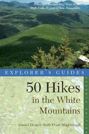 Explorer′s Guide 50 Hikes in the White Mountains 7e – Hikes and Backpacking Trips in the High Peaks Region of New Hampshire’ de Daniel Doan