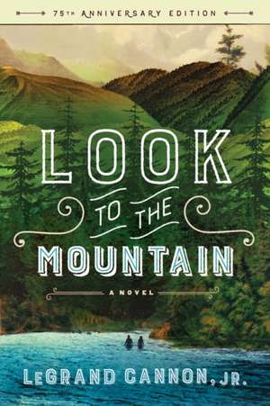 Look to the Mountain – A Novel de Legrand Cannon