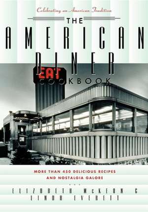 The American Diner Cookbook: More Than 450 Recipes and Nostalgia Galore de Linda Everett