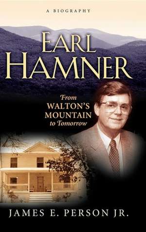 Earl Hamner: From Walton's Mountain to Tomorrow de James E. Person