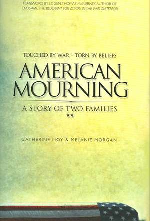 American Mourning: The Intimate Story of Two Families Joined by War--Torn by Beliefs de Melaine Morgan