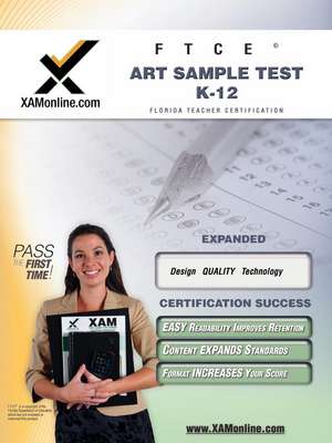FTCE Art Sample Test K-12 Teacher Certification Test Prep Study Guide de Sharon A. Wynne
