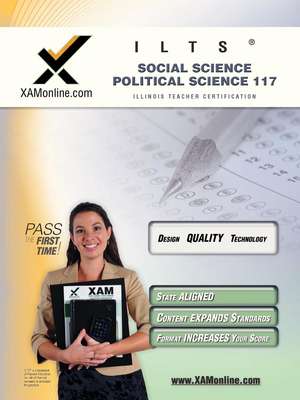 Ilts Social Science-Political Science 117 Teacher Certification Test Prep Study Guide de Sharon Wynne