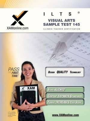 Ilts Visual Arts Sample Test 145 Teacher Certification Test Prep Study Guide de Sharon Wynne