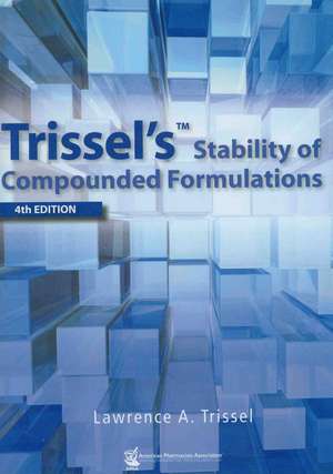 Trissel's Stability of Compounded Formulations de Lawrence A. Trissel