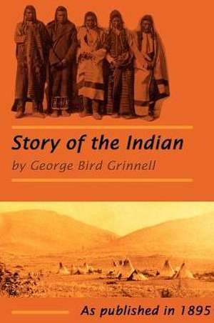 The Story of the Indian de George Bird Grinnell