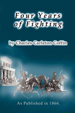 Four Years of Fighting de Charles Carleton Coffin