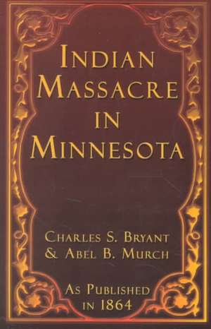 Indian Massacre in Minnesota de Charles S. Bryant