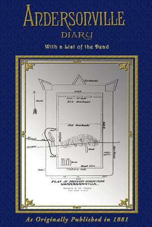 Andersonville Diary - Escape - With List of the Dead: 1512-1883 de John L. Ransom