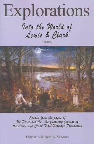 Explorations Into the World of Lewis and Clark V-3 of 3 de Robert A. Saindon