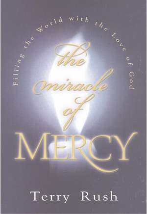 The Miracle of Mercy de Terry Rush