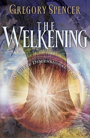 The Welkening: A Three Dimensional Tale de Gregory Spencer