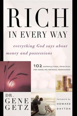 Rich in Every Way: Everything God says about money and posessions de Gene Getz