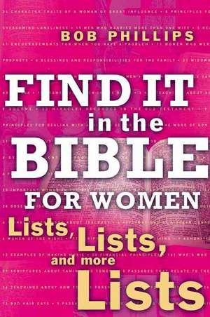 Find It in the Bible for Women: Lists, Lists, and more Lists de Bob Phillips