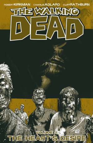 The Walking Dead Volume 4: The Heart's Desire de Robert Kirkman