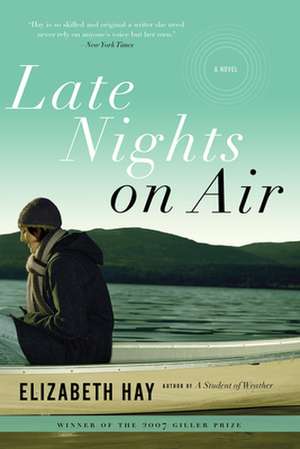 Late Nights on Air de Elizabeth Hay