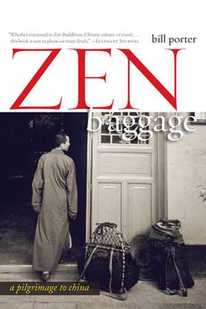 Zen Baggage: A Pilgrimage to China de Bill Porter