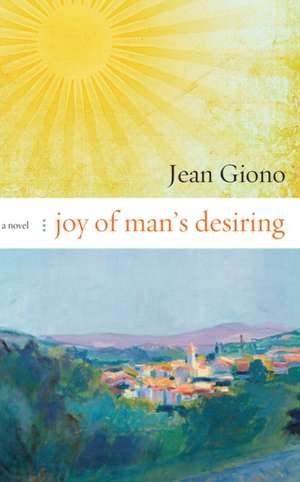 Joy of Man's Desiring de Jean Giono