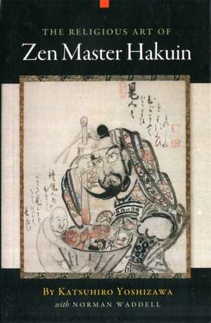 The Religious Art of Zen Master Hakuin de Katsuhiro Yoshizawa