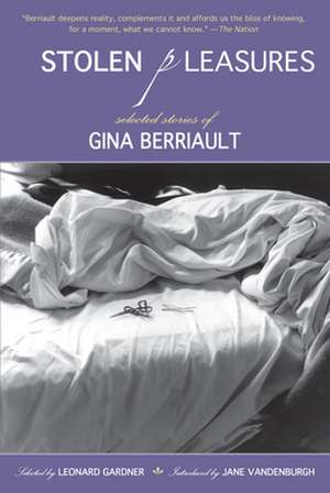 Stolen Pleasures: Selected Stories of Gina Berriault de Gina Berriault