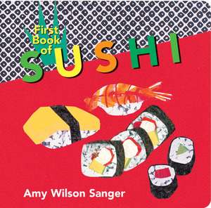 First Book of Sushi de Amy Wilson Sanger