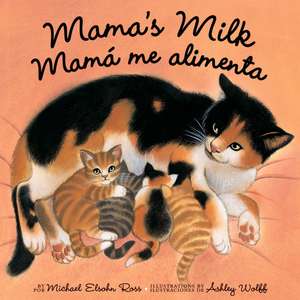 Mama's Milk/Mama Me Alimenta de Michael Elsohn Ross