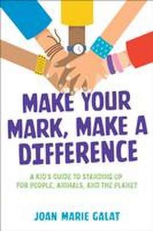 Make Your Mark, Make a Difference de Joan Marie Galat