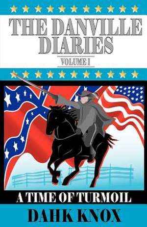 The Danville Diaries Volume One de Warren B. Dahk Knox