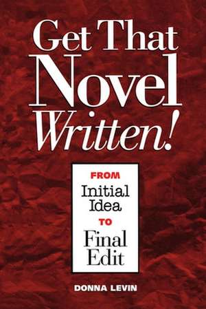 Get That Novel Written! de Donna Levin