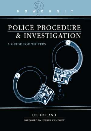 Howdunit Police Procedure & Investigation: A Guide for Writers de Lee Lofland