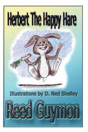 Herbert the Happy Hare de MR Reed Guymon