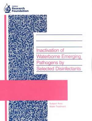 Inactivation of Waterborne Emerging Pathogens by Selected Disinfectants de Joseph Jacangelo