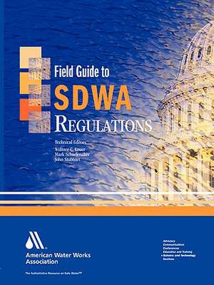 Field Guide to Sdwa Regulations de William Lauer