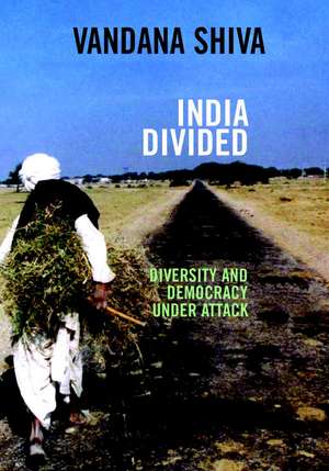 India Divided: The Lethal Mix of Free Trade, Famine and Fundamentalism in I de Vandana Shiva