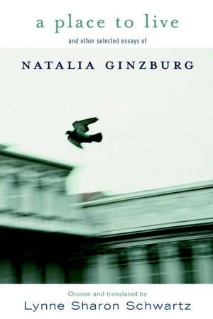 A Place To Live: And Other Selected Essays de Natalia Ginzburg