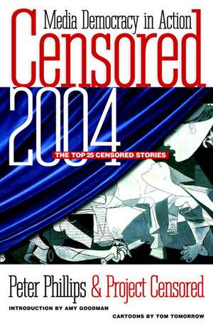 Censored 2004: The Top 25 Censored Stories de Peter Phillips