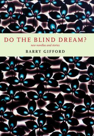 Do the Blind Dream? de Barry Gifford
