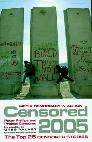 Censored 2005: The Top 25 Censored Stories de Peter Phillips