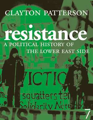 Resistance: A Radical Political History of the Lower East Side de Clayton Patterson