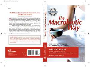 The Macrobiotic Way: The Complete Macrobiotic Lifestyle Book de Michio Kushi