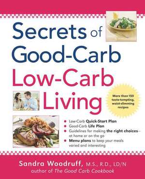 Secrets of Good-Carb/Low-Carb Living de Sandra L. Woodruff