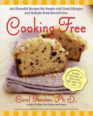 Cooking Free: 200 Flavorful Recipes for People with Food Allergies and Multiple Food Sensitivities de Carol Fenster