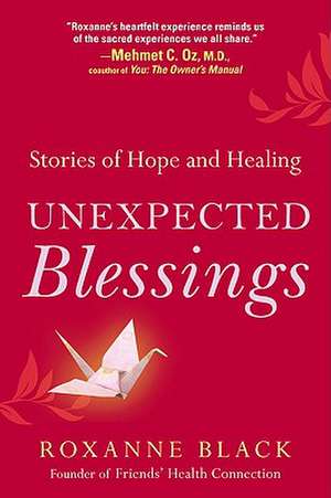 Unexpected Blessings: Stories of Hope and Healing de Roxanne Black