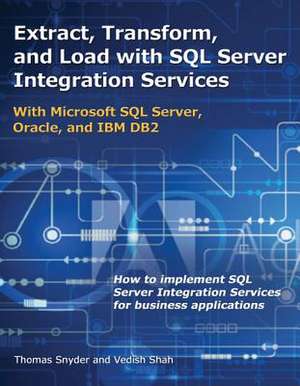 Extract, Transform, and Load with SQL Server Integration Services: With Microsoft SQL Server, Oracle, and IBM DB2 de Thomas Snyder