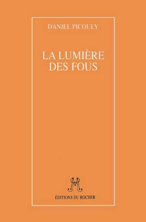 La Lumiere Des Fous de Daniel Picouly